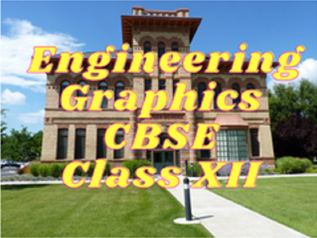 Engineering Graphics (CBSE) - Class XII